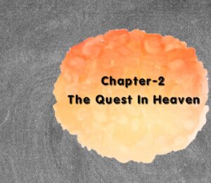 Read more about the article Chapter-2: The Quest In Heaven