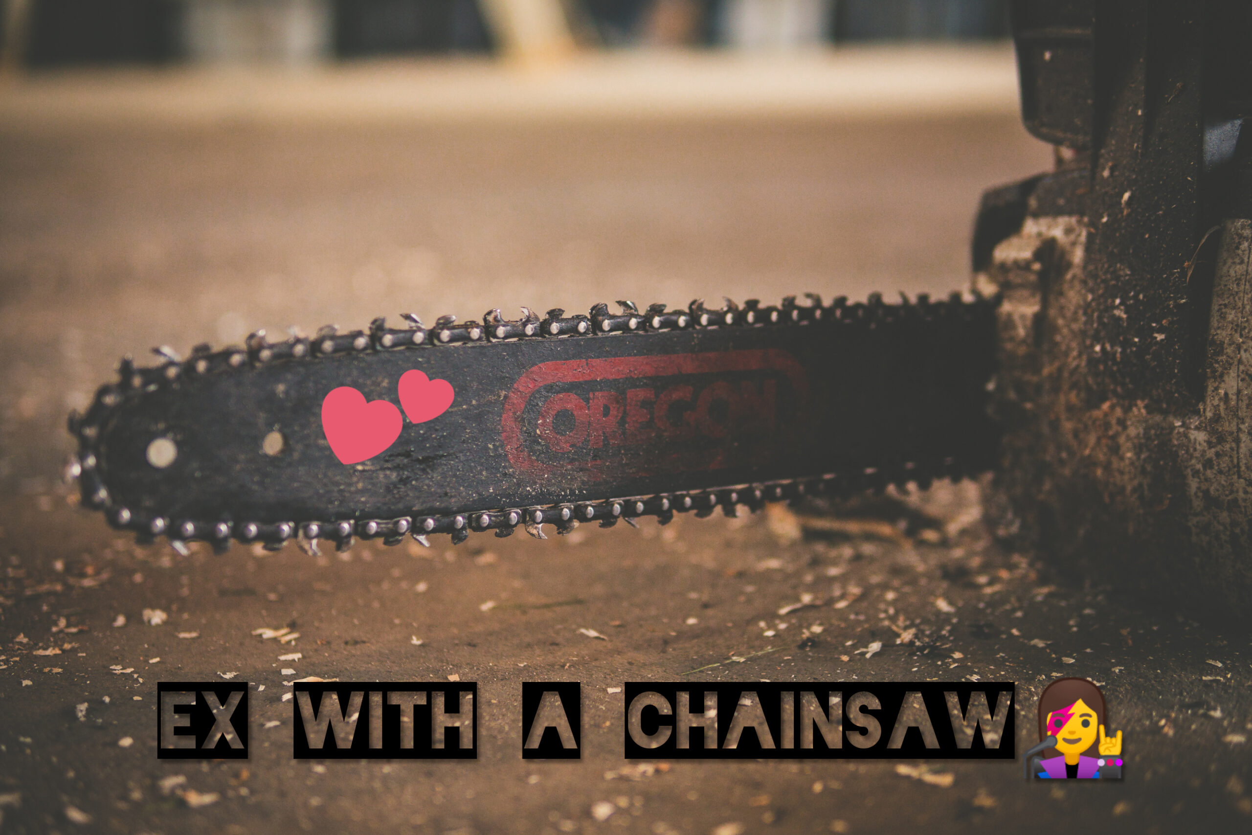 You are currently viewing Ex With A ChainSaw