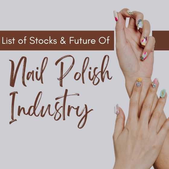 You are currently viewing Future Of Nail Polish Market In India and List of Stocks to watch out for