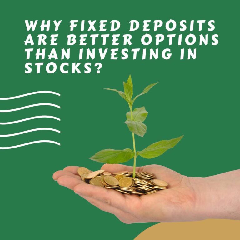 Read more about the article Why fixed deposits are better options than investing in stocks?
