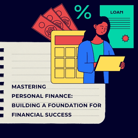 You are currently viewing Mastering Personal Finance: Building a Foundation for Financial Success